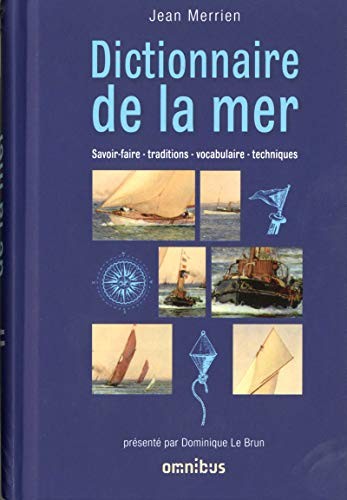 Cover for Dictionnaire de la mer : Savoir-faire - traditions - vocabulaire - techniques