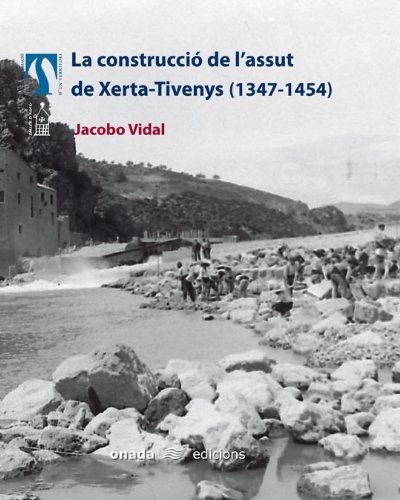 Cover for La construcció de l'assut de Xerta-Tivenys