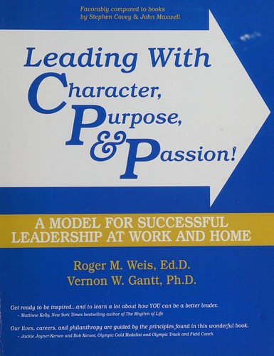 Cover for Leading with Character, Purpose, and Passion!