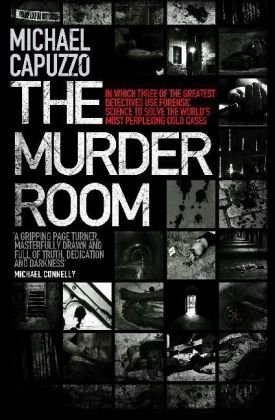 Cover for The Murder Room: In Which Three of the Greatest Detectives Use Forensic Science to Solve the World's Most Perplexing Cold Cases. Michae
