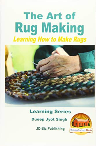Cover for The Art of Rug Making - Learning How to Make Rugs