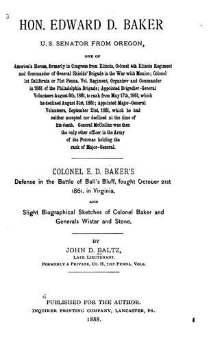 Cover for Hon. Edward D. Baker, U.S. Senator from Oregon ...: Colonel E.D. Baker's Defense in the Battle ...
