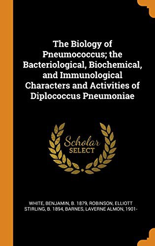 Cover for The Biology of Pneumococcus; The Bacteriological, Biochemical, and Immunological Characters and Activities of Diplococcus Pneumoniae