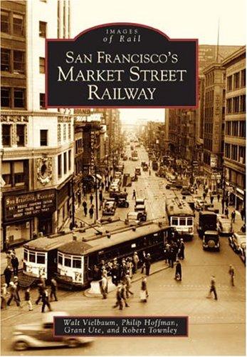 Cover for San Francisco's Market Street Railway  (CA)   (Images of Rail)