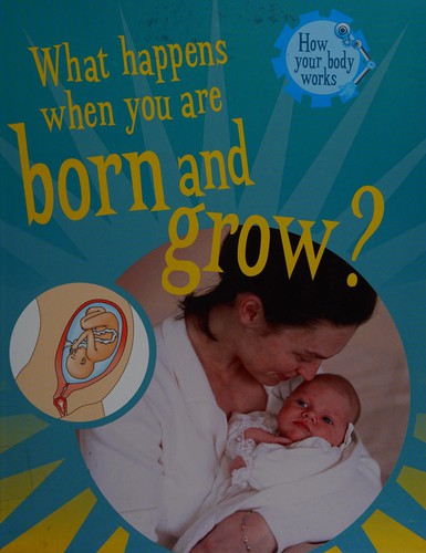 Cover for What happens when you are born and grow?