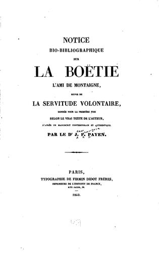 Cover for Notice bio-bibliographique sur La Boëtie, l'ami de Montaigne, suivie de La servitude volontaire ...