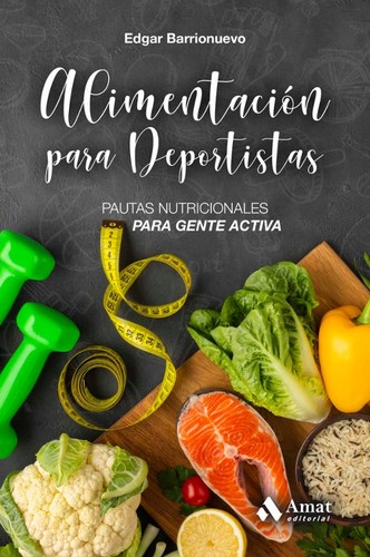 Cover for Alimentación para deportistas : pautas nutricionales para gente activa