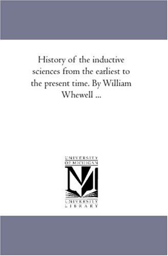Cover for History of the inductive sciences from the earliest to the present time. By William Whewell ...