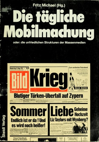 Cover for Die Tägliche Mobilmachung, oder, Die unfriedlichen Strukturen der Massenmedien