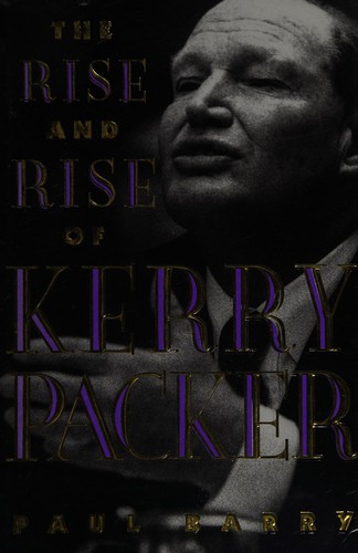 Cover for The rise and rise of Kerry Packer