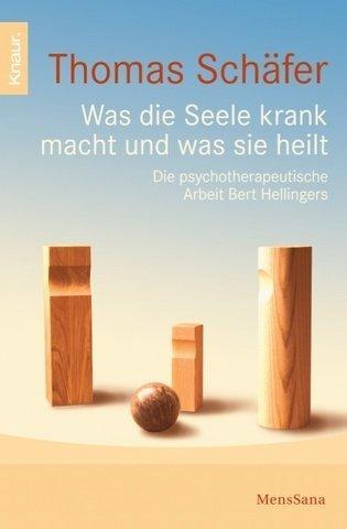 Cover for Was die Seele krank macht und was sie heilt. Die psychotherapeutische Arbeit Bert Hellingers.