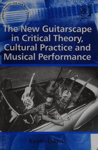 Cover for The new guitarscape in critical theory, cultural practice and musical performance