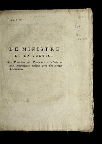Cover for Le ministre de la justice aux pre sidens des tribunaux criminels et aux accusateurs publics pre  s des me mes tribunaux