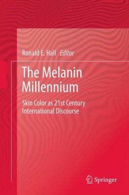 Cover for The Melanin Millennium Skin Color As 21st Century International Discourse