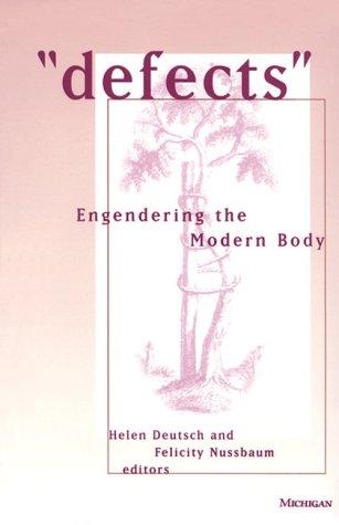 Cover for "Defects": Engendering the Modern Body (Corporealities: Discourses of Disability)
