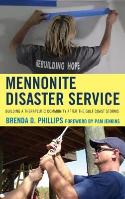 Cover for Mennonite Disaster Service Building A Therapeutic Community After The Gulf Coast Storms