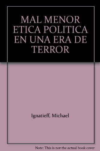 Cover for MAL MENOR ETICA POLITICA EN UNA ERA DE TERROR