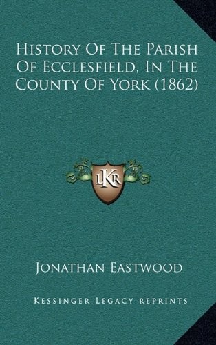Cover for History Of The Parish Of Ecclesfield, In The County Of York (1862)