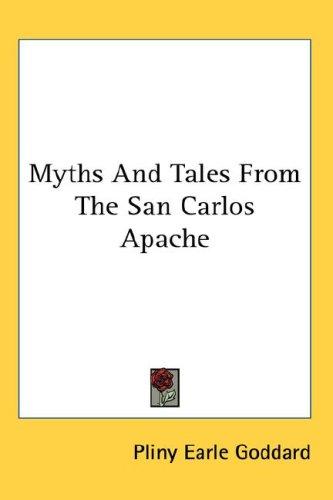 Cover for Myths And Tales From The San Carlos Apache
