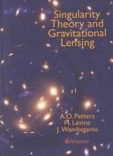 Cover for Singularity Theory and Gravitational Lensing (Serie Internationale D'Analyse Numerique)