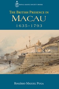 Cover for The British Presence in Macau, 1635-1793