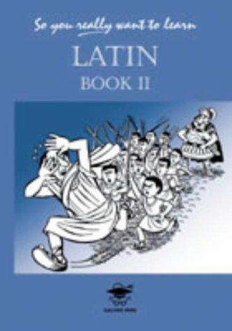 Cover for So You Really Want to Learn Latin Book II (So You Really Want to Learn)