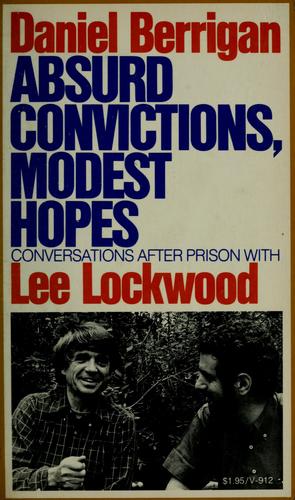 Cover for Daniel Berrigan: absurd convictions, modest hopes