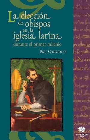 Cover for La elección de obispos en la iglesia latina durante el primer milenio