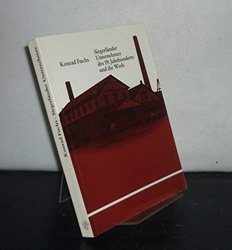 Cover for Siegerländer Unternehmer des 19. (i.e.neunzehnten) Jahrhunderts und ihr Werk