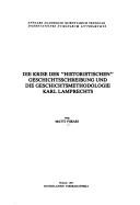 Cover for Die Krise der "historistischen" Geschichtsschreibung und die Geschichtsmethodologie Karl Lamprechts