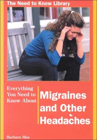 Cover for Everything You Need to Know About Migraines and Other Headaches