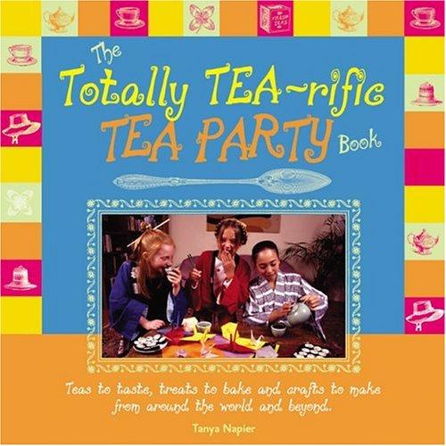 Cover for The Totally Tea-Rific Tea Party Book