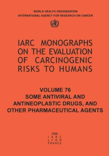 Cover for Some Antiviral and Antineoplastic Drugs,and other Pharmaceutical Agents (IARC Monographs on Eval of Carcinogenic Risk to Humans)