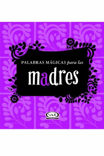 Cover for PALABRAS MÁGICAS PARA LAS MADRES T.D.
