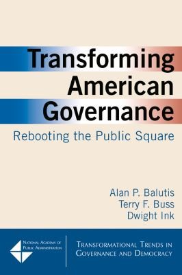 Cover for Transforming American Governance Rebooting The Public Square