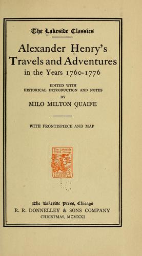 Cover for Alexander Henry's Travels and adventures in the years 1760-1776, ed. with historical introduction and notes by Milo Milton Quaife.