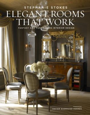 Cover for Elegant Rooms That Work Fantasy And Function In Interior Design