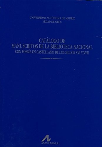Cover for Catálogo de manuscritos de la Biblioteca Nacional con poesía en castellano de los siglos XVI y XVII