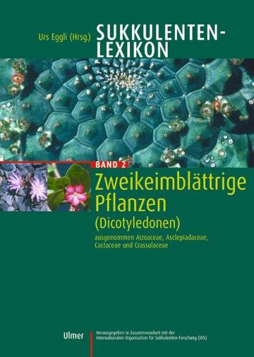 Cover for Sukkulenten-Lexikon, Bd.2, Zweikeimblättrige Pflanzen (Dicotyledonen) ausgenommen Aizoaceae, Asclepiadaceae, Cactaceae und Crassulaceae