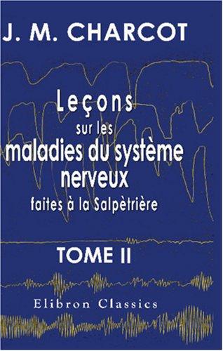 Cover for Leçons sur les maladies du système nerveux faites à la Salpètrière