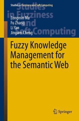 Cover for Fuzzy Knowledge Management for the Semantic Web
            
                Studies in Fuzziness and Soft Computing