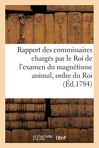 Cover for Rapport des commissaires chargés par le Roi de l'examen du magnétisme animal ,