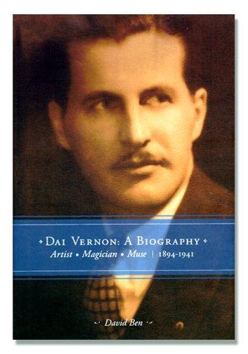 Cover for Dai Vernon:  A Biography--Artist - Magician - Muse (Vol. 1: 1894-1941)