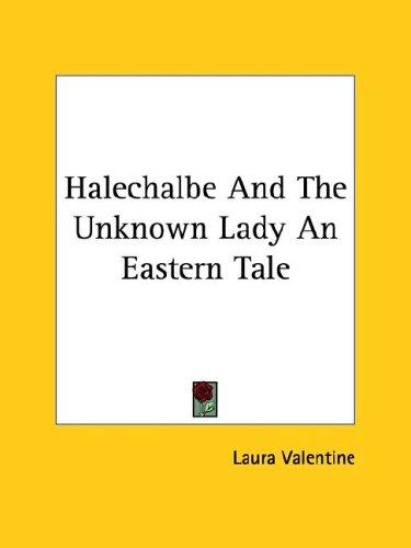Cover for Halechalbe and the Unknown Lady an Eastern Tale