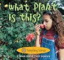 Cover for What Plant Is This (Freeman, Marcia S. Everything Science.)