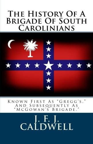 Cover for The History Of A Brigade Of South Carolinians