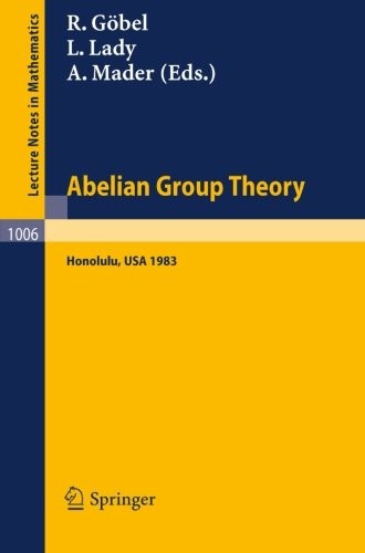 Cover for Abelian Group Theory: Proceedings of the Conference held at the University of Hawaii, Honolulu, USA, December 28, 1982 – January 4, 1983 (Lecture Notes in Mathematics)