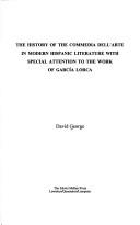 Cover for The history of the commedia dell'arte in modern Hispanic literature with special attention to the work of García Lorca