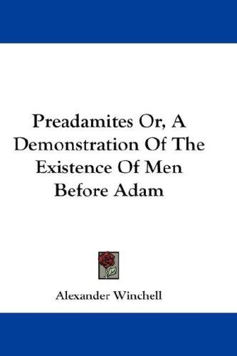 Cover for Preadamites Or, A Demonstration Of The Existence Of Men Before Adam