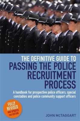 Cover for The Definitive Guide To Passing The Police Recruitment Process A Handbook For Prospective Police Officers Special Constables And Police Community Support Officers